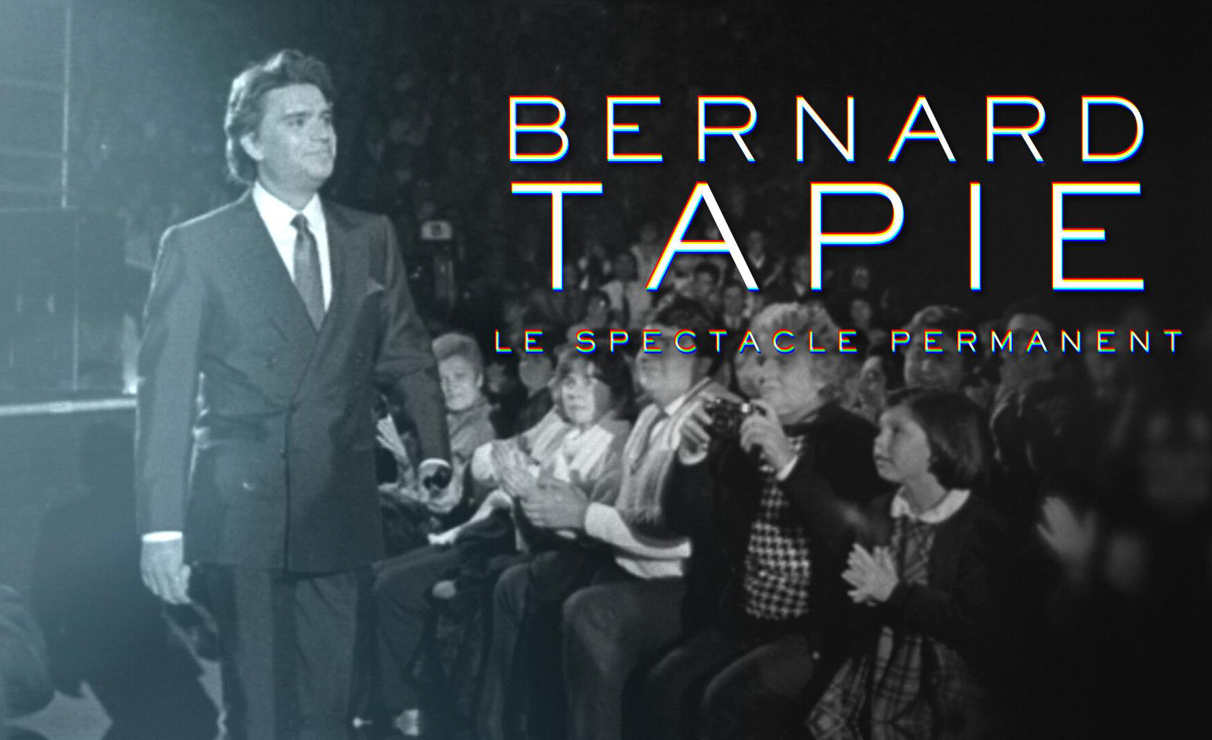 « Bernard Tapie, le spectacle permanent »